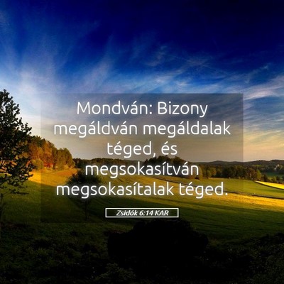 Picture 05 - Zsidók 6:14 KAR - Mondván: Bizony megáldván megáldalak téged, - Bible Verse Picture