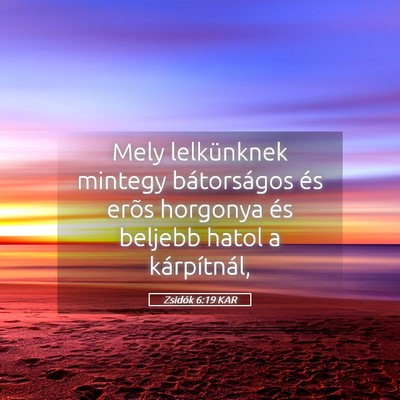 Picture 05 - Zsidók 6:19 KAR - Mely lelkünknek mintegy bátorságos és erõs - Bible Verse Picture