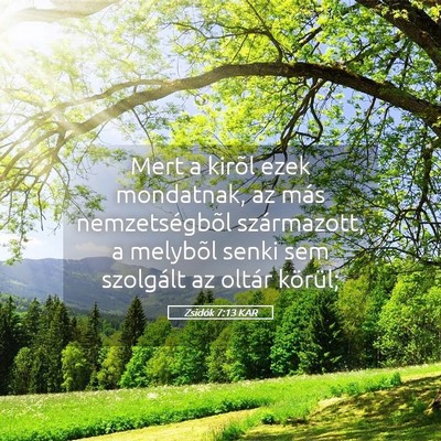 Picture 05 - Zsidók 7:13 KAR - Mert a kirõl ezek mondatnak, az más - Bible Verse Picture