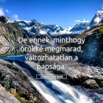 Picture 05 - Zsidók 7:24 KAR - De ennek, minthogy örökké megmarad, - Bible Verse Picture