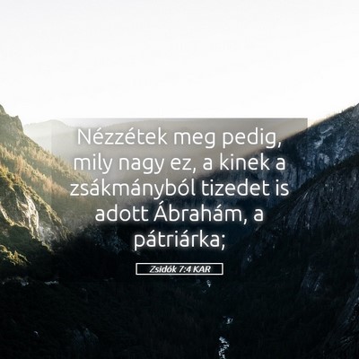 Picture 05 - Zsidók 7:4 KAR - Nézzétek meg pedig, mily nagy ez, a kinek a - Bible Verse Picture
