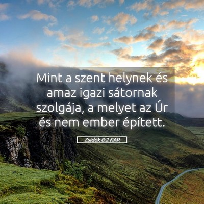 Picture 05 - Zsidók 8:2 KAR - Mint a szent helynek és amaz igazi sátornak - Bible Verse Picture