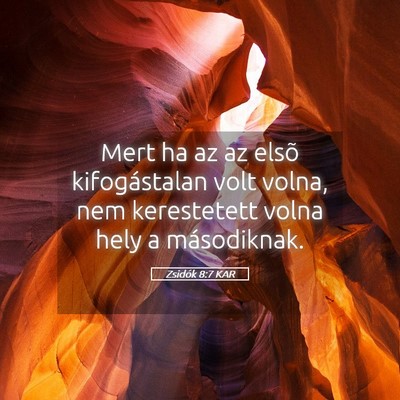 Picture 05 - Zsidók 8:7 KAR - Mert ha az az elsõ kifogástalan volt volna, nem - Bible Verse Picture