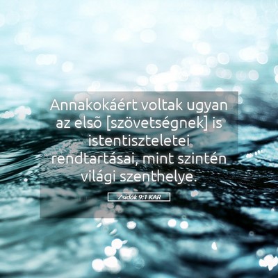 Picture 05 - Zsidók 9:1 KAR - Annakokáért voltak ugyan az elsõ - Bible Verse Picture