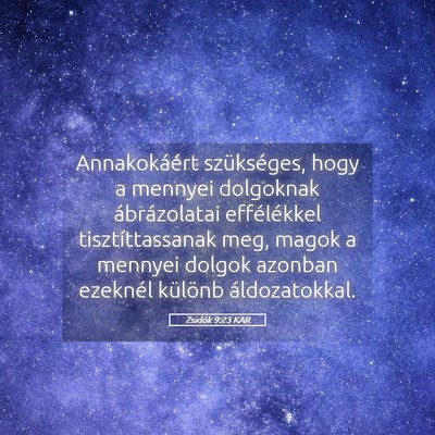 Picture 05 - Zsidók 9:23 KAR - Annakokáért szükséges, hogy a mennyei - Bible Verse Picture