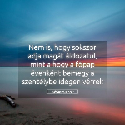 Picture 05 - Zsidók 9:25 KAR - Nem is, hogy sokszor adja magát áldozatul, mint - Bible Verse Picture
