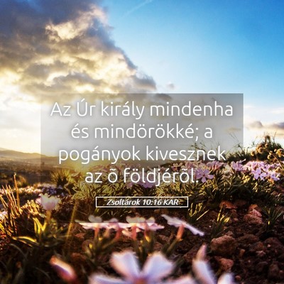 Picture 05 - Zsoltárok 10:16 KAR - Az Úr király mindenha és mindörökké; a - Bible Verse Picture