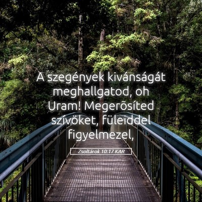 Picture 05 - Zsoltárok 10:17 KAR - A szegények kivánságát meghallgatod, oh Uram! - Bible Verse Picture