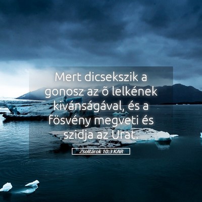 Picture 05 - Zsoltárok 10:3 KAR - Mert dicsekszik a gonosz az õ lelkének - Bible Verse Picture