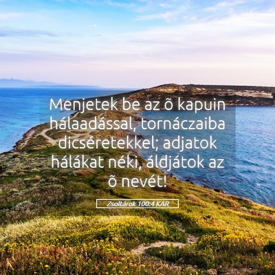 Picture 05 - Zsoltárok 100:4 KAR - Menjetek be az õ kapuin hálaadással, - Bible Verse Picture