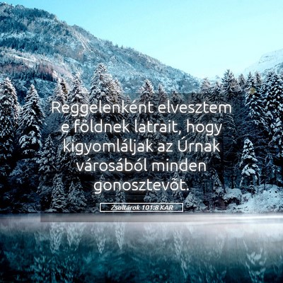 Picture 05 - Zsoltárok 101:8 KAR - Reggelenként elvesztem e földnek latrait, hogy - Bible Verse Picture