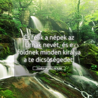 Picture 05 - Zsoltárok 102:16 KAR - És félik a népek az Úrnak nevét, és e - Bible Verse Picture