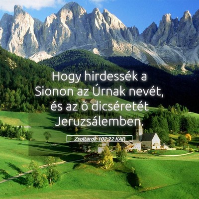 Picture 05 - Zsoltárok 102:22 KAR - Hogy hirdessék a Sionon az Úrnak nevét, és az - Bible Verse Picture