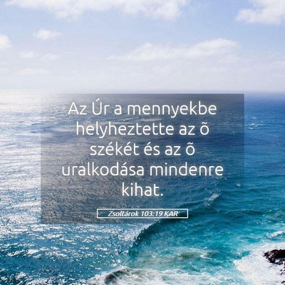 Picture 05 - Zsoltárok 103:19 KAR - Az Úr a mennyekbe helyheztette az õ székét - Bible Verse Picture