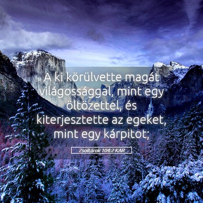 Picture 05 - Zsoltárok 104:2 KAR - A ki körülvette magát világossággal, mint - Bible Verse Picture