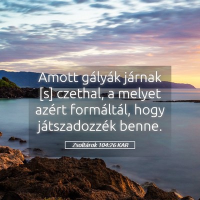 Picture 05 - Zsoltárok 104:26 KAR - Amott gályák járnak [s] czethal, a melyet - Bible Verse Picture