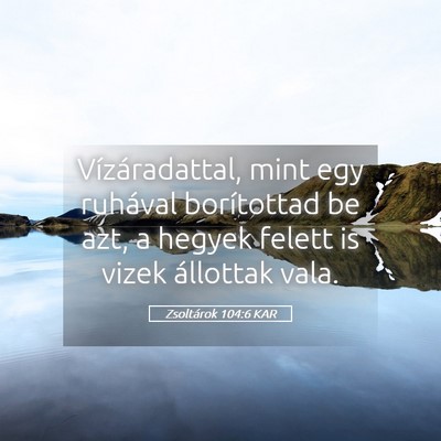Picture 05 - Zsoltárok 104:6 KAR - Vízáradattal, mint egy ruhával borítottad be - Bible Verse Picture
