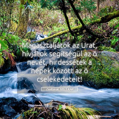 Picture 05 - Zsoltárok 105:1 KAR - Magasztaljátok az Urat, hívjátok segítségül - Bible Verse Picture