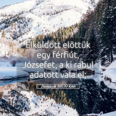 Picture 05 - Zsoltárok 105:17 KAR - Elküldött elõttük egy férfiút, Józsefet, a - Bible Verse Picture