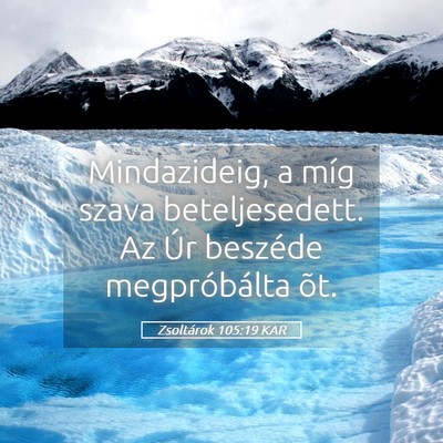 Picture 05 - Zsoltárok 105:19 KAR - Mindazideig, a míg szava beteljesedett. Az Úr - Bible Verse Picture