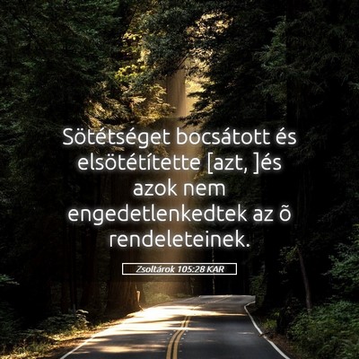 Picture 05 - Zsoltárok 105:28 KAR - Sötétséget bocsátott és elsötétítette - Bible Verse Picture