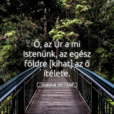 Picture 05 - Zsoltárok 105:7 KAR - Õ, az Úr a mi Istenünk, az egész földre - Bible Verse Picture