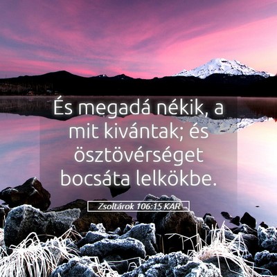Picture 05 - Zsoltárok 106:15 KAR - És megadá nékik, a mit kivántak; és - Bible Verse Picture