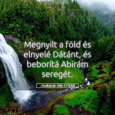 Picture 05 - Zsoltárok 106:17 KAR - Megnyilt a föld és elnyelé Dátánt, és - Bible Verse Picture