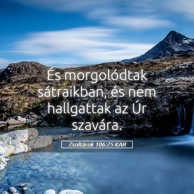 Picture 05 - Zsoltárok 106:25 KAR - És morgolódtak sátraikban, és nem hallgattak - Bible Verse Picture