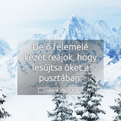 Picture 05 - Zsoltárok 106:26 KAR - De õ felemelé kezét reájok, hogy lesújtsa - Bible Verse Picture
