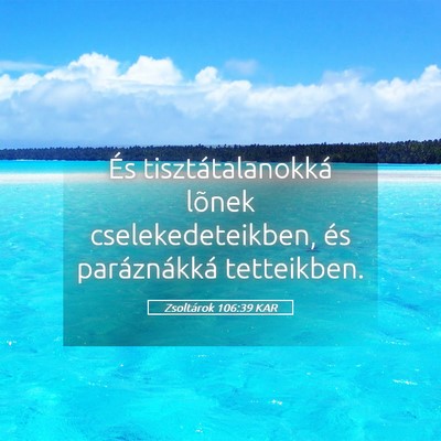 Picture 05 - Zsoltárok 106:39 KAR - És tisztátalanokká lõnek cselekedeteikben, - Bible Verse Picture