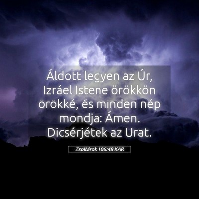 Picture 05 - Zsoltárok 106:48 KAR - Áldott legyen az Úr, Izráel Istene örökkön - Bible Verse Picture
