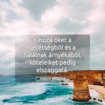 Picture 05 - Zsoltárok 107:14 KAR - Kihozá õket a setétségbõl és a halálnak - Bible Verse Picture