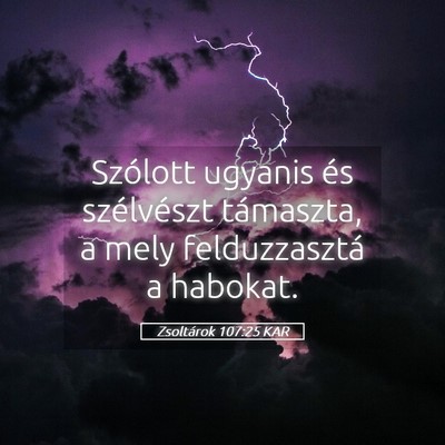 Picture 05 - Zsoltárok 107:25 KAR - Szólott ugyanis és szélvészt támaszta, a - Bible Verse Picture