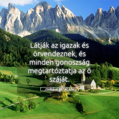 Picture 05 - Zsoltárok 107:42 KAR - Látják az igazak és örvendeznek, és minden - Bible Verse Picture