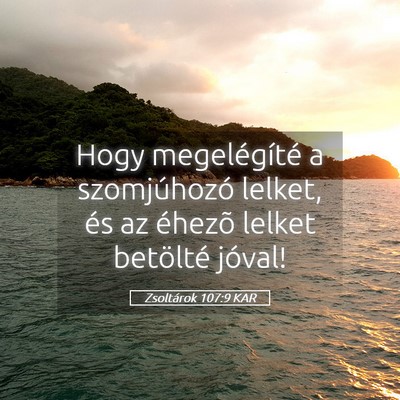 Picture 05 - Zsoltárok 107:9 KAR - Hogy megelégíté a szomjúhozó lelket, és az - Bible Verse Picture