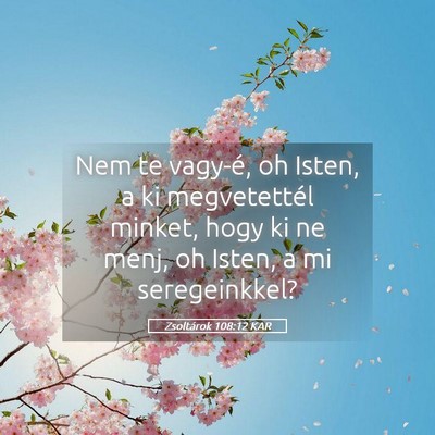 Picture 05 - Zsoltárok 108:12 KAR - Nem te vagy-é, oh Isten, a ki megvetettél - Bible Verse Picture