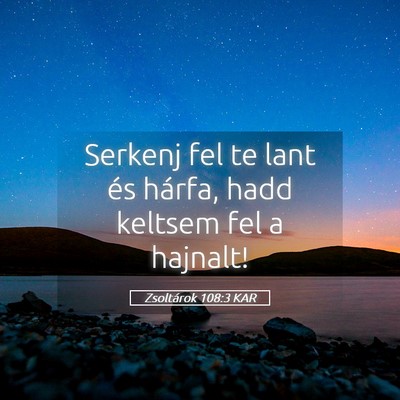 Picture 05 - Zsoltárok 108:3 KAR - Serkenj fel te lant és hárfa, hadd keltsem fel - Bible Verse Picture