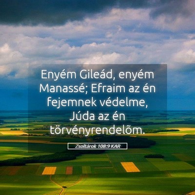 Picture 05 - Zsoltárok 108:9 KAR - Enyém Gileád, enyém Manassé; Efraim az én - Bible Verse Picture