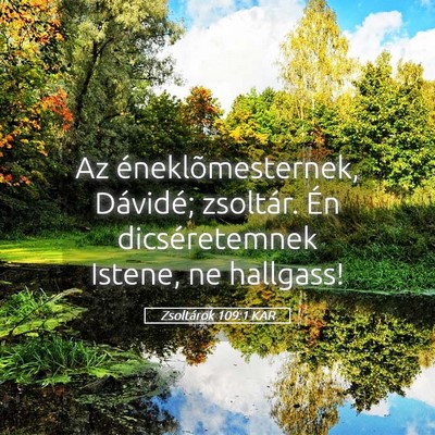 Picture 05 - Zsoltárok 109:1 KAR - Az éneklõmesternek, Dávidé; zsoltár. Én - Bible Verse Picture