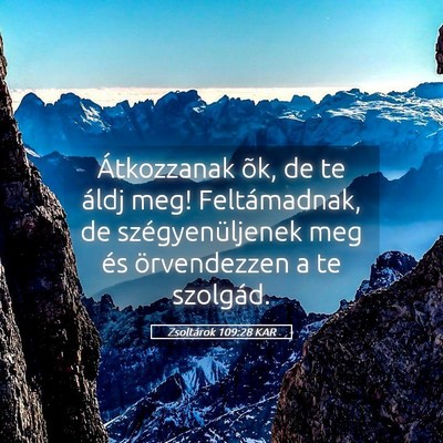 Picture 05 - Zsoltárok 109:28 KAR - Átkozzanak õk, de te áldj meg! Feltámadnak, - Bible Verse Picture