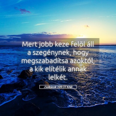 Picture 05 - Zsoltárok 109:31 KAR - Mert jobb keze felõl áll a szegénynek, hogy - Bible Verse Picture