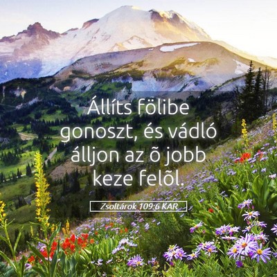Picture 05 - Zsoltárok 109:6 KAR - Állíts fölibe gonoszt, és vádló álljon az - Bible Verse Picture
