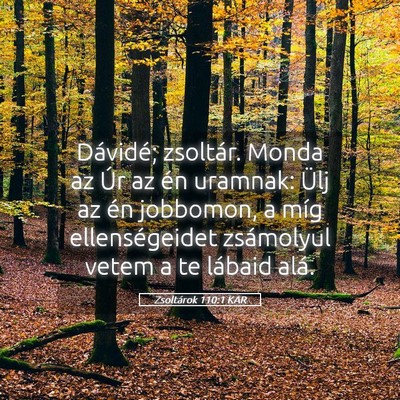 Picture 05 - Zsoltárok 110:1 KAR - Dávidé; zsoltár. Monda az Úr az én uramnak: - Bible Verse Picture