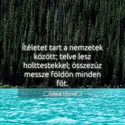 Picture 05 - Zsoltárok 110:6 KAR - Ítéletet tart a nemzetek között; telve lesz - Bible Verse Picture