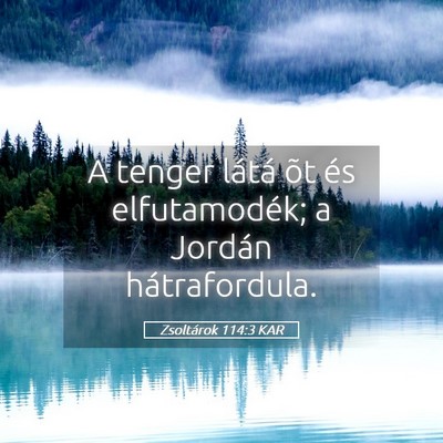 Picture 05 - Zsoltárok 114:3 KAR - A tenger látá õt és elfutamodék; a Jordán - Bible Verse Picture
