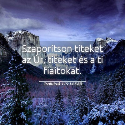 Picture 05 - Zsoltárok 115:14 KAR - Szaporítson titeket az Úr, titeket és a ti - Bible Verse Picture
