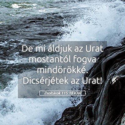 Picture 05 - Zsoltárok 115:18 KAR - De mi áldjuk az Urat mostantól fogva - Bible Verse Picture