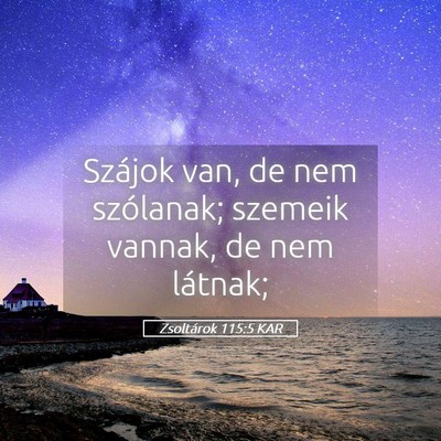 Picture 05 - Zsoltárok 115:5 KAR - Szájok van, de nem szólanak; szemeik vannak, de - Bible Verse Picture