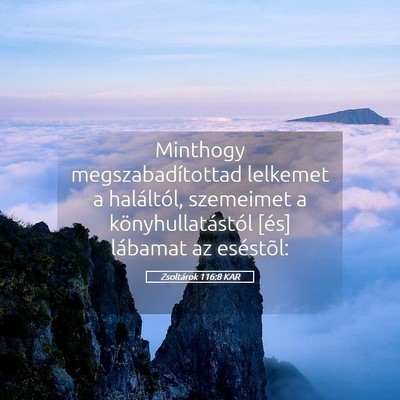 Picture 05 - Zsoltárok 116:8 KAR - Minthogy megszabadítottad lelkemet a haláltól, - Bible Verse Picture